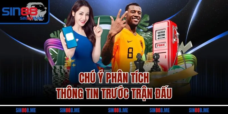 Chú ý phân tích thông tin trước trận đấu