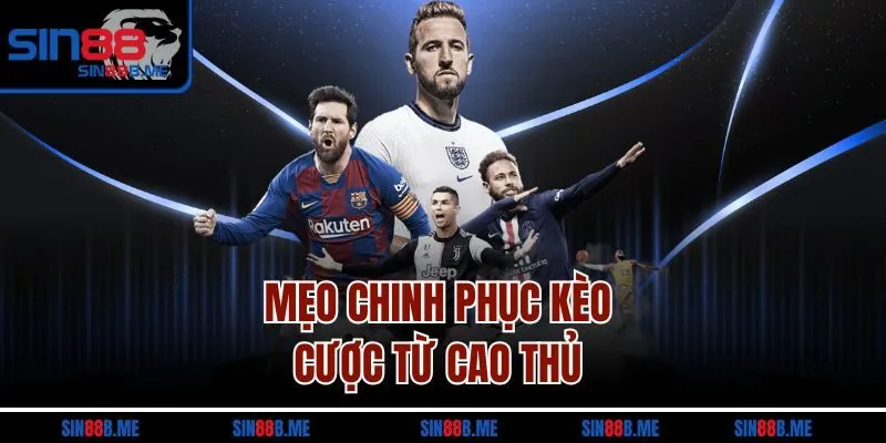 Mẹo chinh phục kèo cược từ cao thủ