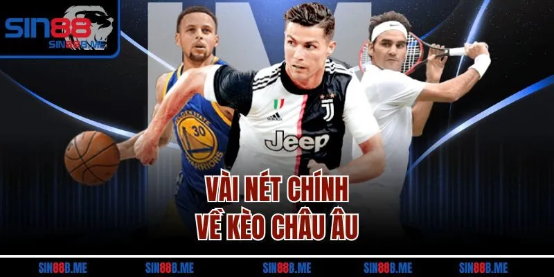 Vài nét chính về kèo châu Âu